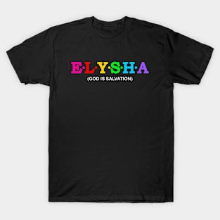 Elysha - God is salvation. T-Shirt